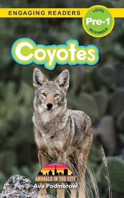 Prérifarkasok: Állatok a városban (Engaging Readers, Level Pre-1) - Coyotes: Animals in the City (Engaging Readers, Level Pre-1)