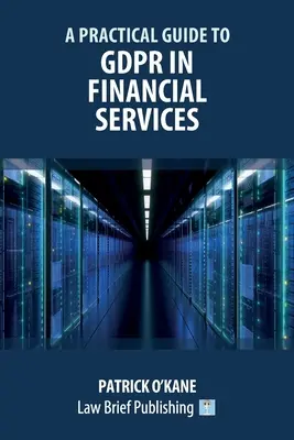 Gyakorlati útmutató a GDPR-hoz a pénzügyi szolgáltatásokban - A Practical Guide to GDPR in Financial Services