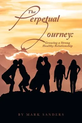 Az örökös utazás: Erős, egészséges kapcsolat kialakítása - The Perpetual Journey: Growing a Strong Healthy Relationship