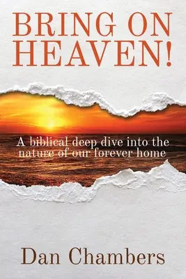 Hozd a mennyországot! Egy bibliai mélymerülés örök otthonunk természetébe - Bring on Heaven!: A biblical deep dive into the nature of our forever home