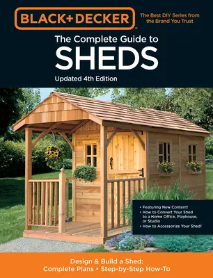 The Complete Guide to Sheds Updated 4th Edition: Design and Build a Shed: Teljes körű tervek, lépésről lépésre történő útmutató - The Complete Guide to Sheds Updated 4th Edition: Design and Build a Shed: Complete Plans, Step-By-Step How-To