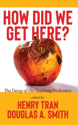 Hogyan jutottunk idáig? A tanári szakma hanyatlása - How Did We Get Here?: The Decay of the Teaching Profession