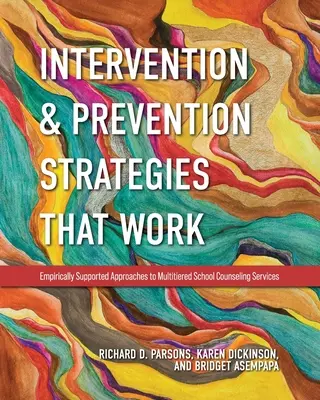 Működő beavatkozási és megelőzési stratégiák: A többszintű iskolai tanácsadási szolgáltatások empirikusan alátámasztott megközelítései - Intervention and Prevention Strategies That Work: Empirically Supported Approaches to Multitiered School Counseling Services