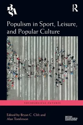 Populizmus a sportban, a szabadidőben és a populáris kultúrában - Populism in Sport, Leisure, and Popular Culture