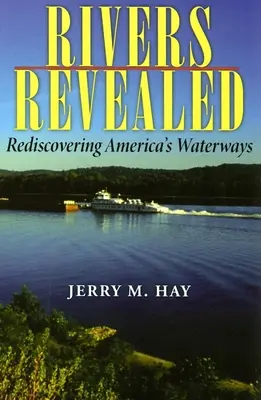 Folyók feltárulása: Amerika vízi útjainak újrafelfedezése - Rivers Revealed: Rediscovering America's Waterways