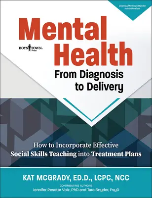 Mentális egészség a diagnózistól a szállításig: Hogyan építsük be a hatékony szociális készségek oktatását a kezelési tervekbe? - Mental Health from Diagnosis to Delivery: How to Incorporate Effective Social Skills Teaching Into Treatment Plans