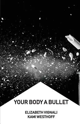 A tested egy golyó - Your Body a Bullet