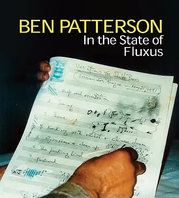 Ben Patterson: Patterson Patterson: In the State of Fluxus - Ben Patterson: In the State of Fluxus