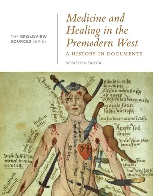 Orvostudomány és gyógyítás a premodern Nyugaton: A History in Documents: (A Broadview Sources sorozatból) - Medicine and Healing in the Premodern West: A History in Documents: (From the Broadview Sources Series)