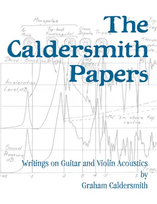 The Caldersmith Papers: Írások a gitár és a hegedű akusztikájáról - The Caldersmith Papers: Writings on Guitar and Violin Acoustics