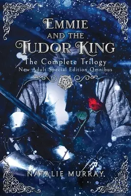 Emmie és a Tudor király: The Complete Trilogy, Special Edition New Adult Omnibus Különkiadás - Emmie and the Tudor King: The Complete Trilogy, Special Edition New Adult Omnibus