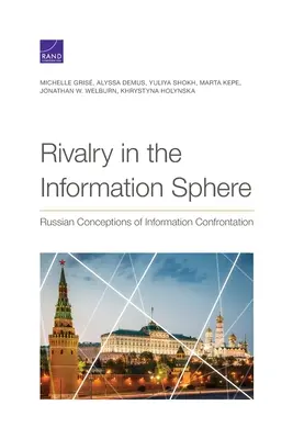 Rivalizálás az információs szférában: Az információs konfrontáció orosz felfogása - Rivalry in the Information Sphere: Russian Conceptions of Information Confrontation