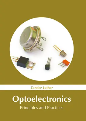 Optoelektronika: Elvek és gyakorlatok - Optoelectronics: Principles and Practices