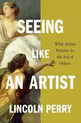 Úgy látni, mint egy művész: Mit látnak a művészek mások művészetében - Seeing Like an Artist: What Artists Perceive in the Art of Others