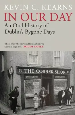 Napjainkban: Dublin régmúlt napjainak szóbeli története - In Our Day: An Oral History of Dublin's Bygone Days