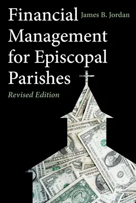 Pénzügyi gazdálkodás a püspöki egyházközségek számára: Felülvizsgált kiadás - Financial Management for Episcopal Parishes: Revised Edition