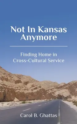 Már nem Kansasban: Otthonra találni a kultúrák közötti szolgálatban - Not in Kansas Anymore: Finding Home in Cross-Cultural Service