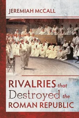A római köztársaságot elpusztító rivalizálás - Rivalries That Destroyed the Roman Republic