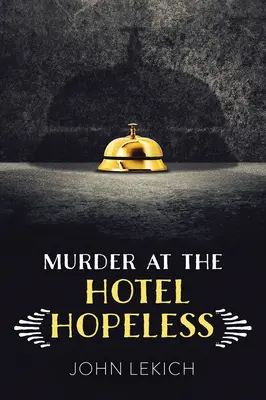 Gyilkosság a Hotel Reménytelenben - Murder at the Hotel Hopeless