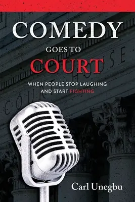 A komédia bíróságra megy: When People Stop Laughing And Start Fighting - Comedy Goes to Court: When People Stop Laughing And Start Fighting