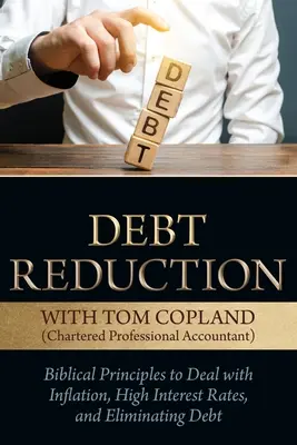 Adósságcsökkentés: Bibliai alapelvek az infláció, a magas kamatlábak és az adósság megszüntetésének kezelésére - Debt Reduction: Biblical Principles to Deal With Inflation, High Interest Rates, and Eliminating Debt