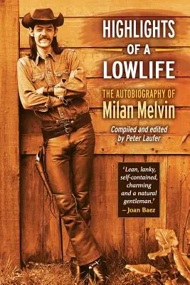 Egy alvilági ember fénypontjai: Milan Melvin önéletrajza - Highlights of a Lowlife: The Autobiography of Milan Melvin