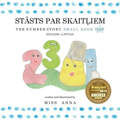 The Number Story 1 STĀSTS PAR SKAITĻIEM: Small Book One angol-latviai nyelven - The Number Story 1 STĀSTS PAR SKAITĻIEM: Small Book One English-Latvian