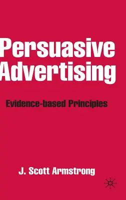 Meggyőző reklám: Bizonyítékokon alapuló elvek - Persuasive Advertising: Evidence-Based Principles