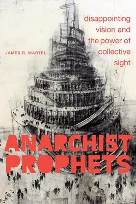 Anarchista próféták: Csalódást keltő vízió és a kollektív látás hatalma - Anarchist Prophets: Disappointing Vision and the Power of Collective Sight