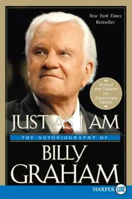 Pontosan úgy, ahogy vagyok: Billy Graham önéletrajza - Just as I Am: The Autobiography of Billy Graham