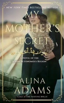 Anyám titka: A zsidó autonóm terület regénye - My Mother's Secret: A Novel of the Jewish Autonomous Region