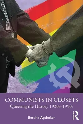 Kommunisták a szekrényekben: Queering the History 1930-as-1990-es évek - Communists in Closets: Queering the History 1930s-1990s