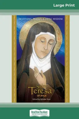 Avilai Szent Teréz: Áhítatok, imák és élő bölcsesség (16pt Large Print Edition) - Saint Teresa of Avila: Devotions, Prayers & Living Wisdom (16pt Large Print Edition)