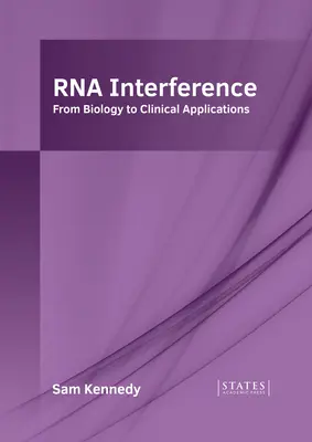 RNS-interferencia: A biológiától a klinikai alkalmazásokig - RNA Interference: From Biology to Clinical Applications