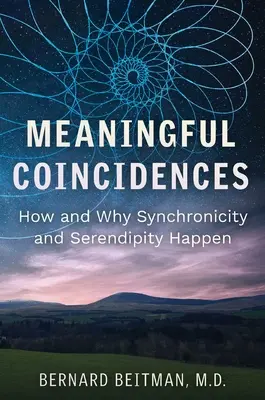 Értelmes egybeesések: Hogyan és miért történik a szinkronicitás és a szerencsés véletlen - Meaningful Coincidences: How and Why Synchronicity and Serendipity Happen