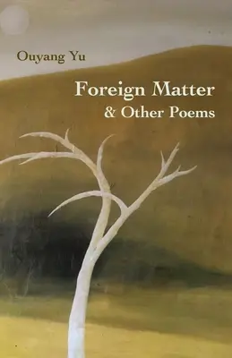 Idegen anyag és más versek - Foreign Matter & Other Poems