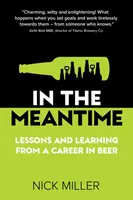 In The Meantime - Tanulságok és tanulságok egy sörös karrierből - In The Meantime - Lessons and Learning from a Career in Beer