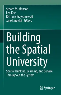 A térbeli egyetem építése: Térbeli gondolkodás, tanulás és szolgáltatás az egész rendszerben - Building the Spatial University: Spatial Thinking, Learning, and Service Throughout the System