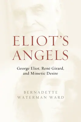 Eliot angyalai: George Eliot, Ren Girard és a mimetikus vágyakozás - Eliot's Angels: George Eliot, Ren Girard, and Mimetic Desire