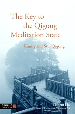 A Qigong meditációs állapotának kulcsa: Rujing és a csendes Qigong - The Key to the Qigong Meditation State: Rujing and Still Qigong