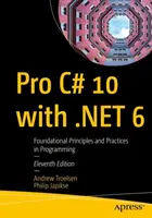 Pro C# 10 a .Net 6-tal: Alapvető elvek és gyakorlatok a programozásban - Pro C# 10 with .Net 6: Foundational Principles and Practices in Programming