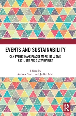 Rendezvények és fenntarthatóság: A rendezvények befogadóbbá, ellenállóbbá és fenntarthatóbbá tehetik-e a helyeket? - Events and Sustainability: Can Events Make Places More Inclusive, Resilient and Sustainable?