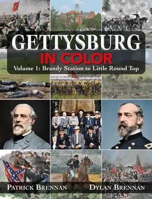 Gettysburg színesben: 1. kötet: Brandy Station to the Peach Orchard (Brandy Stationtől a barackkertig) - Gettysburg in Color: Volume 1: Brandy Station to the Peach Orchard