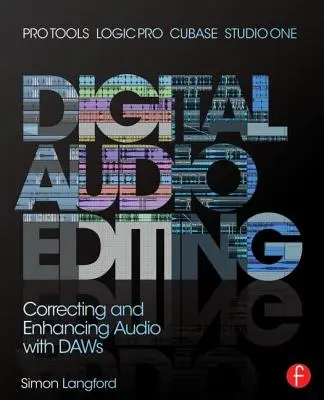 Digitális hangszerkesztés: Audió javítás és javítás a Pro Tools, Logic Pro, Cubase és Studio One programokban - Digital Audio Editing: Correcting and Enhancing Audio in Pro Tools, Logic Pro, Cubase, and Studio One