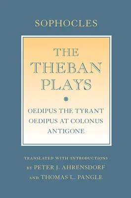 A thébai színművek: Oidipusz, a zsarnok; Oidipusz Kolónusban; Antigoné - The Theban Plays: Oedipus the Tyrant; Oedipus at Colonus; Antigone