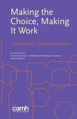 Making the Choice, Making it Work: Az opioidfüggőség kezelése - Making the Choice, Making it Work: Treatment for Opioid Addiction