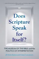 Beszél-e a Szentírás önmagáért? A Biblia múzeuma és az értelmezés politikája - Does Scripture Speak for Itself?: The Museum of the Bible and the Politics of Interpretation