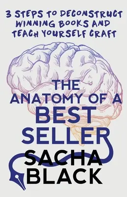 Egy bestseller anatómiája: 3 lépés a győztes könyvek dekonstruálásához és a mesterség megtanításához - The Anatomy of a Best Seller: 3 Steps to Deconstruct Winning Books and Teach Yourself Craft