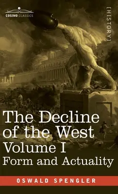 A Nyugat hanyatlása, I. kötet: Forma és valóság - Decline of the West, Volume I: Form and Actuality