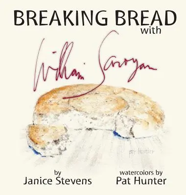 Kenyértörés William Saroyannal - Breaking Bread with William Saroyan